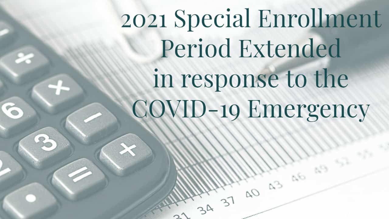 2021 Special Enrollment Period Extended in response to the COVID-19 Emergency